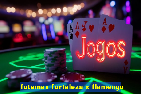 futemax fortaleza x flamengo